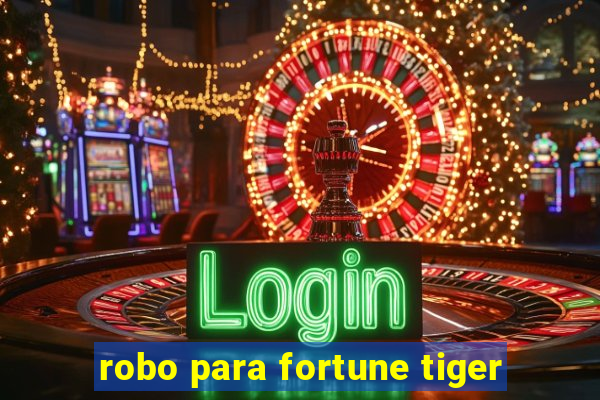 robo para fortune tiger